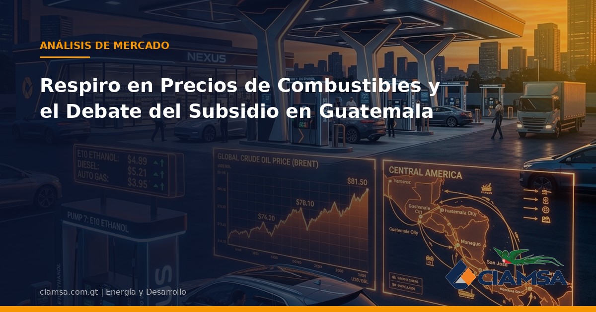 Respiro en Precios de Combustibles y el Debate del Subsidio en Guatemala
